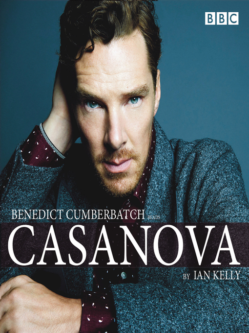 Title details for Benedict Cumberbatch reads Ian Kelly's Casanova by Ian Kelly - Available